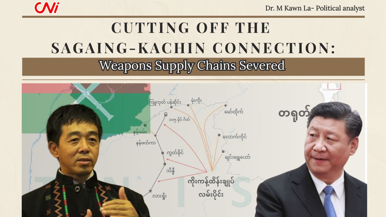 Cutting off the Sagaing-Kachin Connection: Weapons Supply Chains Severed